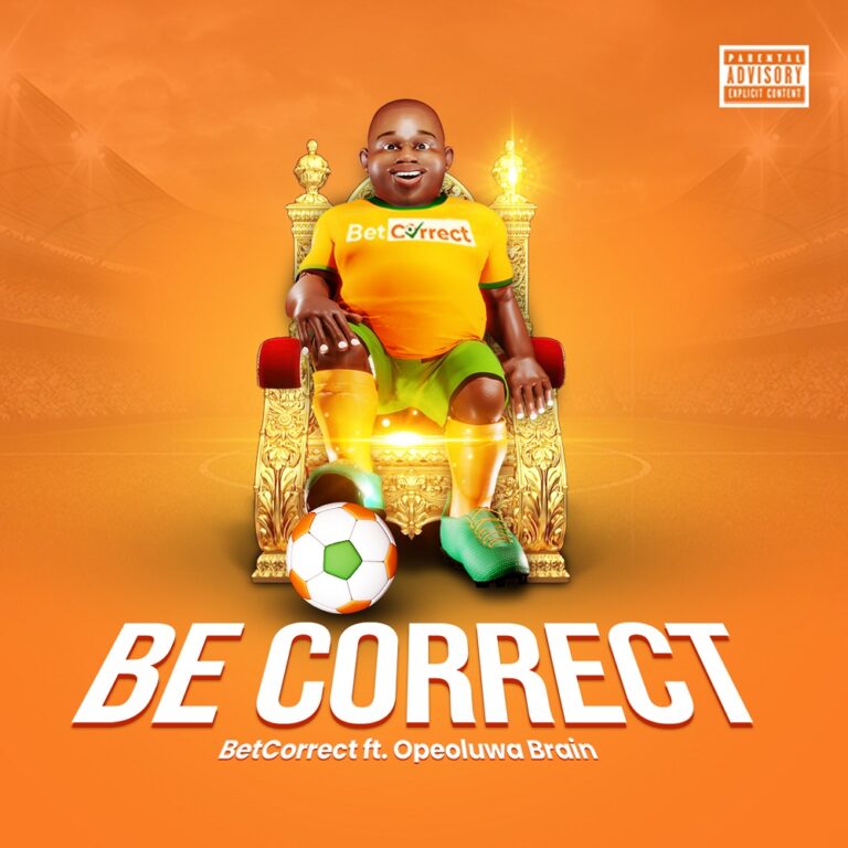 Music: BetCorrect – Be Correct ft. Opeoluwa Brain